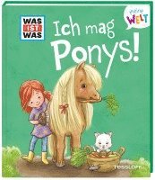 bokomslag WAS IST WAS Meine Welt Band 7 Ich mag Ponys!