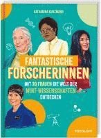 bokomslag Fantastische Forscherinnen. Mit 30 Frauen die Welt der MINT-Wissenschaften entdecken