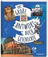 Andrea Schaller - Das große WAS IST WAS-Antwortbuch Geschichte, Inbunden