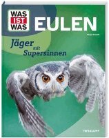 Tanja Brandt - WAS IST WAS Eulen. Jäger mit Supersinnen, Inbunden