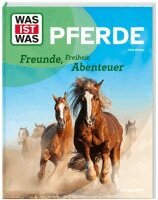 Dela Kienle - WAS IST WAS Pferde. Freunde, Freiheit, Abenteuer, Inbunden