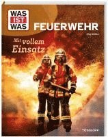 bokomslag WAS IST WAS Feuerwehr. Mit vollem Einsatz