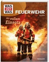 Jörg Nießen - WAS IST WAS Feuerwehr. Mit vollem Einsatz, Inbunden