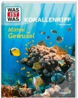 Stephanie Helber - WAS IST WAS Korallenriff. Mitten im Gewusel, Inbunden