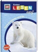 Sonja Meierjürgen - WAS IST WAS Erstes Lesen easy! Band 8. Tiere in Schnee und Eis, Inbunden