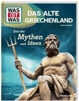 Andrea Schaller - WAS IST WAS Das alte Griechenland. Zeit der Mythen und Ideen, Inbunden
