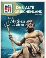 Andrea Schaller - WAS IST WAS Das alte Griechenland. Zeit der Mythen und Ideen, Inbunden