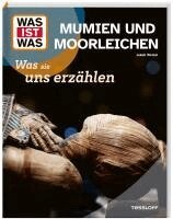 Jakob Wetzel - WAS IST WAS Mumien und Moorleichen. Was sie uns erzählen, Inbunden