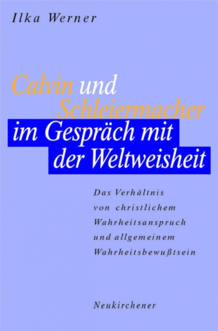 Ilka Werner - Calvin und Schleiermacher im Gesprach mit der Weltweisheit, Häftad