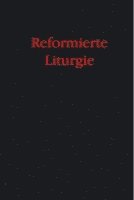 Peter Bukowski, Arend Klompmaker, Christiane Nolting, Alfred Rauhaus, Friedrich Thiele - Reformierte Liturgie, Inbunden