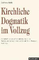 bokomslag Kirchliche Dogmatik im Vollzug