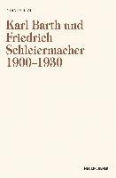 Karl Barth und Friedrich Schleiermacher 1909-1930 1