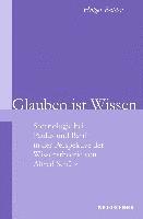 Glauben ist Wissen 1