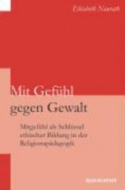 Elisabeth Naurath - Mit GefÃ"hl gegen Gewalt, Häftad
