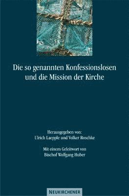 bokomslag Die so genannten Konfessionslosen und die Mission der Kirche