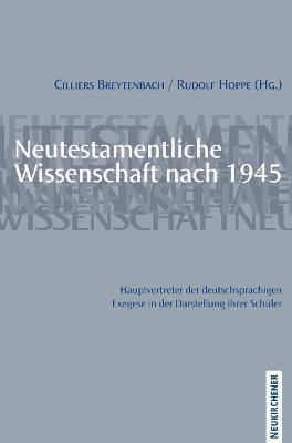 bokomslag Neutestamentliche Wissenschaft nach 1945. Hauptvertreter der deutschsprachigen Exegese in der Darstellung ihrer Schuler