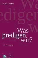 Was predigen wir?