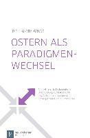 Ostern als Paradigmenwechsel 1