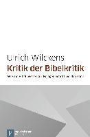 Ulrich Wilckens - Kritik der Bibelkritik, Häftad