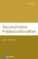 Die umstrittene Prdestinationslehre 1