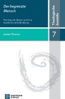 bokomslag Die Begrenzte Mensch: Theologische Skizzen Zu Altern, Krankheit Und Behinderung