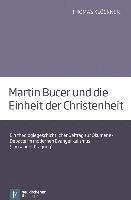 bokomslag Martin Bucer und die Einheit der Christenheit
