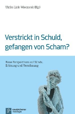 bokomslag Verstrickt in Schuld, gefangen von Scham?