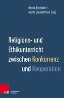 Religions- und Ethikunterricht zwischen Konkurrenz und Kooperation