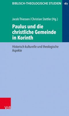 Paulus Und Die Christliche Gemeinde in Korinth: Historisch-Kulturelle Und Theologische Aspekte
