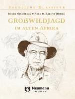 Brian Nicholson, Rolf Baldus - Großwildjagd im alten Afrika, Inbunden