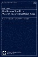 bokomslag Der Kosovo-Konflikt - Wege in Einen Vermeidbaren Krieg: Die Zeit Von Ende November 1997 Bis Marz 1999