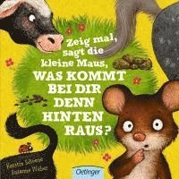 bokomslag Zeig mal, sagt die kleine Maus, was kommt bei dir denn hinten raus?