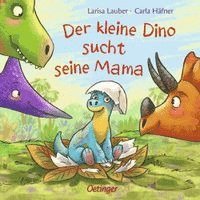 Carla Häfner - Der kleine Dino sucht seine Mama, Kartonnage