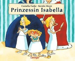 Cornelia Funke - Prinzessin Isabella, Inbunden