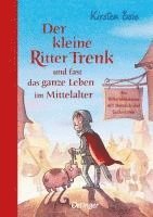 Kirsten Boie - Der kleine Ritter Trenk und fast das ganze Leben im Mittelalter, Inbunden