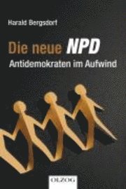 bokomslag Die neue NPD: Antidemokraten im Aufwind