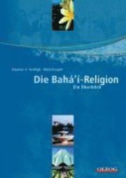 Die Bahá¿i-Religion (Baha'i - Bahai) 1