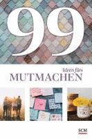 bokomslag 99 Ideen fürs Mutmachen