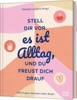 bokomslag Stell dir vor, es ist Alltag, und du freust dich drauf