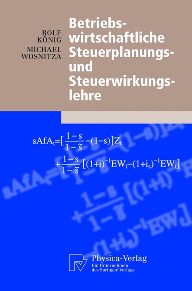 Rolf König, Michael Wosnitza - Betriebswirtschaftliche Steuerplanungs- und Steuerwirkungslehre, Häftad