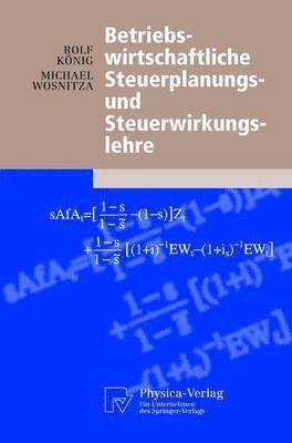 Rolf König, Michael Wosnitza - Betriebswirtschaftliche Steuerplanungs- und Steuerwirkungslehre, Häftad