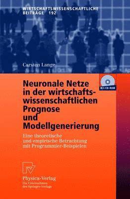 Neuronale Netze in der wirtschaftswissenschaftlichen Prognose und Modellgenerierung 1