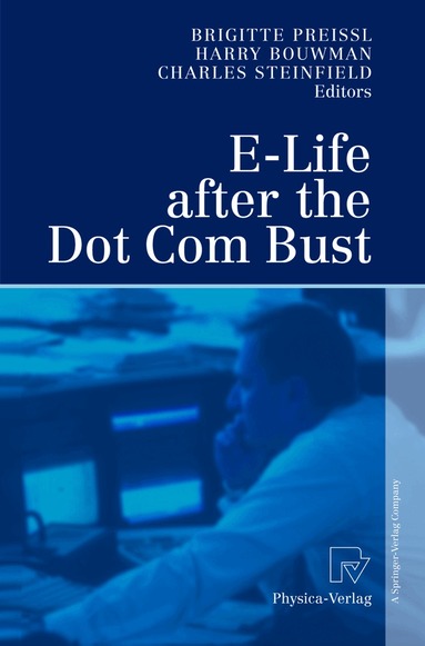 Brigitte Preissl, Harry Bouwman, Charles Steinfield - E-Life after the Dot Com Bust, Inbunden