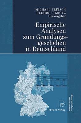 Michael Fritsch, Reinhold Grotz - Empirische Analysen zum Gründungsgeschehen in Deutschland, Inbunden