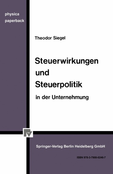 Th. Siegel - Steuerwirkungen und Steuerpolitik in der Unternehmung, Häftad