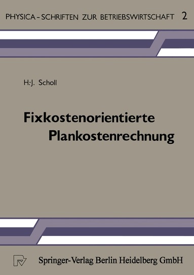 H.-J. Scholl - Fixkostenorientierte Plankostenrechnung, Häftad