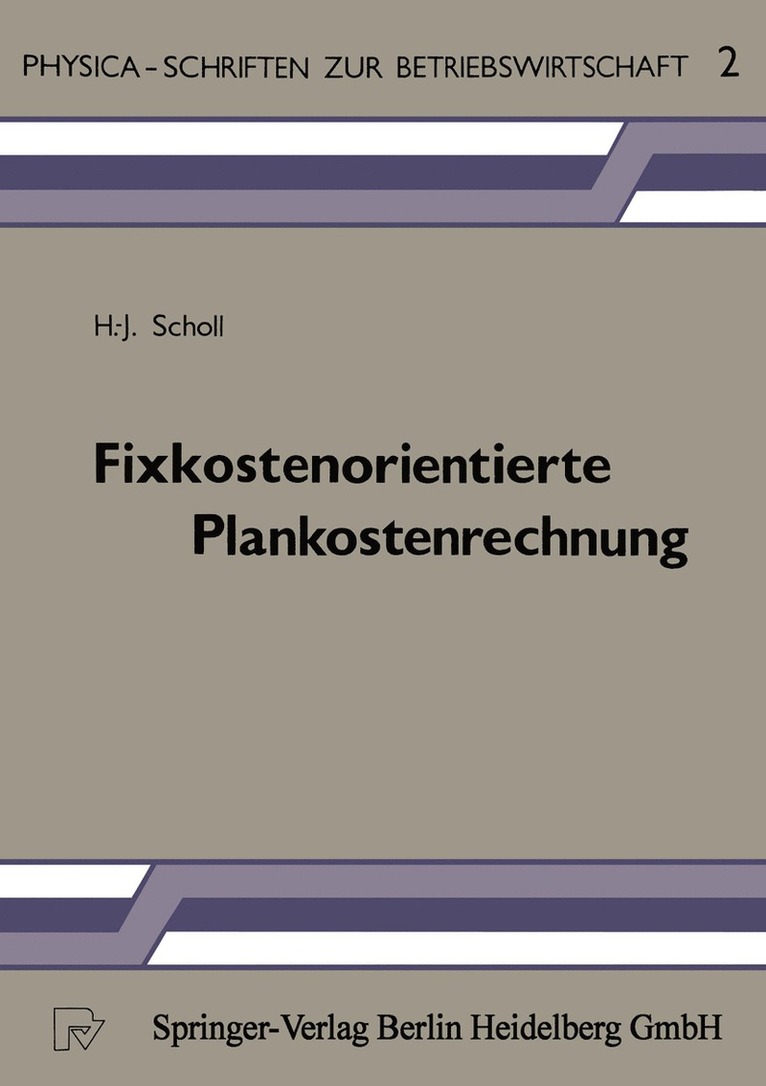 H.-J. Scholl, H. -J Scholl, H. -J. Scholl - Fixkostenorientierte Plankostenrechnung, Häftad