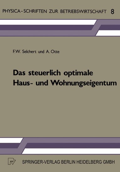 F. W. Selchert, A. Otte - Das steuerlich optimale Haus- und Wohnungseigentum, Häftad