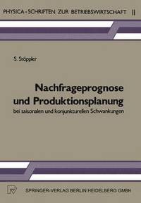 bokomslag Nachfrageprognose und Produktionsplanung bei saisonalen und konjunkturellen Schwankungen