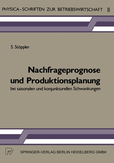S. Stöppler - Nachfrageprognose und Produktionsplanung bei saisonalen und konjunkturellen Schwankungen, Häftad